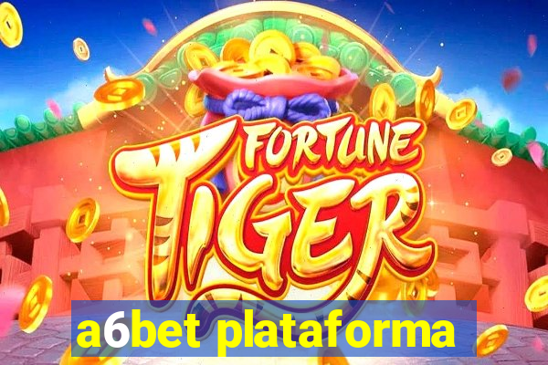 a6bet plataforma